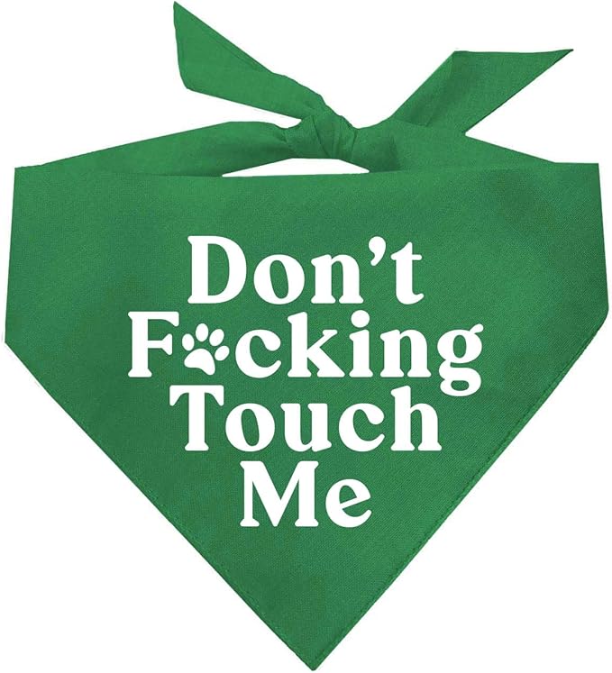 Don't F*ckin Touch Me Dog Bandana (Green, OS 658)