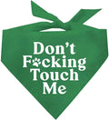 Don't F*ckin Touch Me Dog Bandana (Green, OS 658)