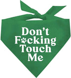 Don't F*ckin Touch Me Dog Bandana (Green, OS 658)