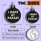 Bad Tags Personalized Dog and Cat ID Tags in 25+ Designs and 2 Sizes - 5 Lines of Custom Engraved Text - Funny Cute Personalized Pet Tags (I Bark At Karens, Small (1 inch))