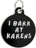 Bad Tags Personalized Dog and Cat ID Tags in 25+ Designs and 2 Sizes - 5 Lines of Custom Engraved Text - Funny Cute Personalized Pet Tags (I Bark at Karens, Large (1.25 inch))
