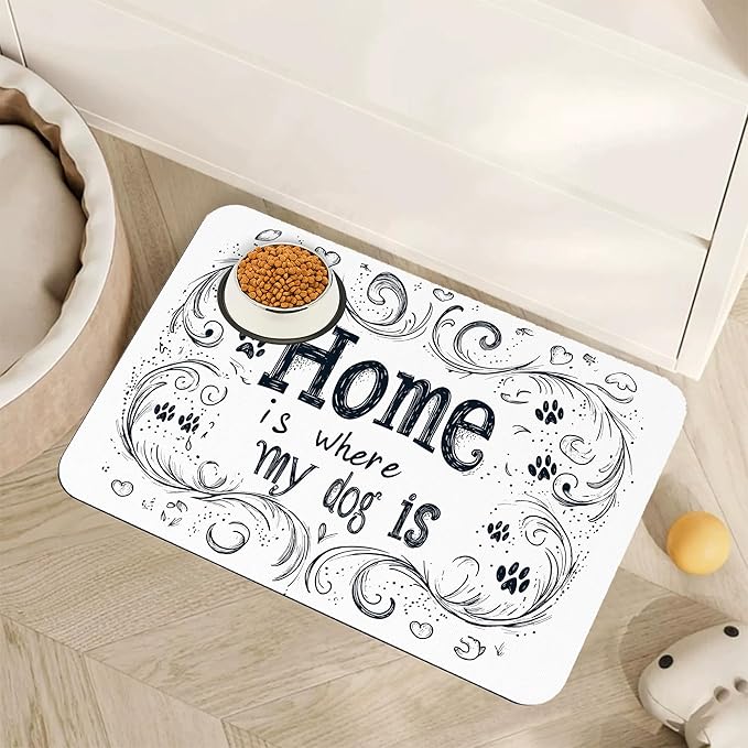 Home is Where My Dog is Dog Food Mat for Floors,Absorbent Quick-Dry Pet Feeding Mat,Cat Dog Bowl Mats for Food and Water,Non-Slip Pet Accessories Supplies 16"x24"