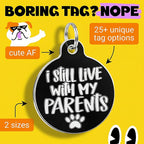Bad Tags Personalized Dog and Cat ID Tags in 25+ Designs and 2 Sizes - 5 Lines of Custom Engraved Text - Funny Cute Personalized Pet Tags (I Still Live with My Parents, Small (1 inch))