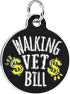 Bad Tags Personalized Dog and Cat ID Tags in 25+ Designs and 2 Sizes - 5 Lines of Custom Engraved Text - Funny Cute Personalized Pet Tags (Walking Vet Bill - Black, Large (1.25 inch))
