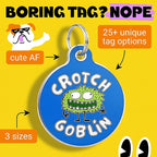 Bad Tags Personalized Dog and Cat ID Tags in 25+ Designs and 2 Sizes - 5 Lines of Custom Engraved Text - Funny Cute Personalized Pet Tags (Crotch Goblin, Large (1.25 inch))