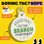 Bad Tags Personalized Dog and Cat ID Tags in 25+ Designs and 2 Sizes - 5 Lines of Custom Engraved Text - Funny Cute Personalized Pet Tags (Assistant to The Branch Manager, Small (1 inch))