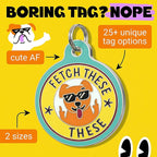Bad Tags Personalized Dog and Cat ID Tags in 25+ Designs and 2 Sizes - 5 Lines of Custom Engraved Text - Funny Cute Personalized Pet Tags (Fetch These, Small (1 inch))
