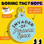 Bad Tags Personalized Dog and Cat ID Tags in 25+ Designs and 2 Sizes - 5 Lines of Custom Engraved Text - Funny Cute Personalized Pet Tags (Invader of Personal Space - Blue, Small (1 inch))